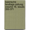 Baierische Landtags-zeitung, Volume 16, Issues 350-371 door Bayern Landtag