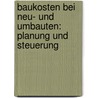 Baukosten Bei Neu- Und Umbauten: Planung Und Steuerung door Klaus D. Siemon