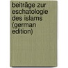 Beiträge Zur Eschatologie Des Islams (German Edition) door Bernhard Rüling Josef