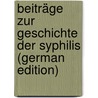 Beiträge Zur Geschichte Der Syphilis (German Edition) door Karl Proksch Johann