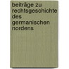 Beiträge zu Rechtsgeschichte des germanischen Nordens door Konrad Von Maurer