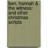 Ben, Hannah & the Witness: And Other Christmas Scripts