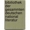 Bibiliothek Der Gesammten Deutschen National Literatur door Onbekend