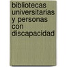 Bibliotecas Universitarias y personas con discapacidad door Ana Nieves MilláN. Reyes