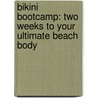 Bikini Bootcamp: Two Weeks to Your Ultimate Beach Body door Melissa Perlman