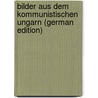 Bilder aus dem kommunistischen Ungarn (German Edition) door Eisele Hans