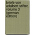 Briefe Von Adalbert Stifter, Volume 3 (German Edition)