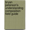 Bryan Peterson's Understanding Composition Field Guide door Bryan Peterson