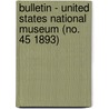 Bulletin - United States National Museum (No. 45 1893) door United States National Museum