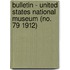 Bulletin - United States National Museum (No. 79 1912)