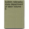 Bulletin Nebraska State Department of Labor Volume - 5 door Nebraska Dept of Labor