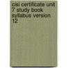 Cisi Certificate Unit 7 Study Book Syllabus Version 12 door Bpp Learning Media