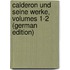 Calderon Und Seine Werke, Volumes 1-2 (German Edition)