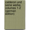 Calderon Und Seine Werke, Volumes 1-2 (German Edition) door Günthner Engelbert