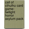Call Of Cthulhu Card Game: Twilight Horror Asylum Pack door Fantasy Flight Games