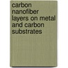 Carbon Nanofiber Layers On Metal And Carbon Substrates door Sergio Pacheco Benito