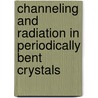 Channeling and Radiation in Periodically Bent Crystals door Walter Greiner