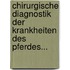 Chirurgische Diagnostik Der Krankheiten Des Pferdes...