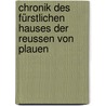 Chronik des fürstlichen Hauses der Reussen von Plauen by Friedrich Majer