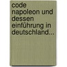 Code Napoleon Und Dessen Einführung In Deutschland... by August Wilhelm Rehberg