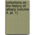 Collections on the History of Albany (Volume 4, Pt. 1)