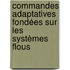 Commandes adaptatives fondées sur les systèmes flous