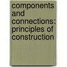 Components and Connections: Principles of Construction door Ulrich Knaack