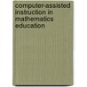 Computer-Assisted Instruction In Mathematics Education by Philip Kiptanui Mwei