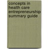 Concepts in Health Care Entrepreneurship Summary Guide door John Hagen