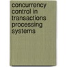 Concurrency Control in Transactions Processing Systems door Jad Abbass