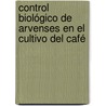 Control Biológico de Arvenses en el cultivo del Café by Oraime Hernández Enriquez
