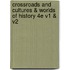 Crossroads And Cultures & Worlds Of History 4E V1 & V2