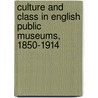 Culture And Class In English Public Museums, 1850-1914 door Kate Hill