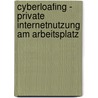 Cyberloafing - Private Internetnutzung am Arbeitsplatz by Thomas Berndt
