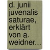 D. Junii Juvenalis Saturae, Erklärt Von A. Weidner... door Juvenal Juvenal