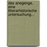 Das Anegenge, Eine Litterarhistorische Untersuchung... door Edward Schröder