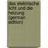 Das Elektrische Licht Und Die Heizung (German Edition) by Urbanitzky Alfred