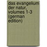 Das Evangelium Der Natur, Volumes 1-3 (German Edition) by Rau Heribert