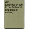 Das Jugendstrafrecht in Deutschland und dessen Vollzug by Andreas Eckert