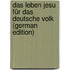 Das Leben Jesu Für Das Deutsche Volk (German Edition)