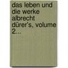 Das Leben Und Die Werke Albrecht Dürer's, Volume 2... by Joseph Heller