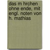 Das M Hrchen Ohne Ende, Mit Engl. Noten Von H. Mathias by Friedrich Wilhelm Carové