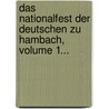 Das Nationalfest Der Deutschen Zu Hambach, Volume 1... door Johann Georg August Wirth