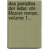 Das Paradies Der Liebe: Ein Kloster-roman, Volume 1...
