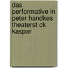 Das Performative in Peter Handkes Theaterst Ck  Kaspar door Ievgeniia Bogomolova (Karashchuk)