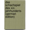 Das Schachspiel Des Xvi. Jahrhunderts (German Edition) door Van Der Linde Antonius
