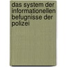 Das System Der Informationellen Befugnisse Der Polizei door Birgit Tischer