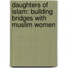 Daughters of Islam: Building Bridges with Muslim Women door Miriam Adeney