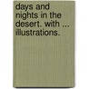 Days and Nights in the Desert. With ... illustrations. door Parker Gillmore