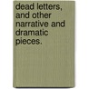 Dead Letters, and other narrative and dramatic pieces. by Harriet Louisa Childe Pemberton